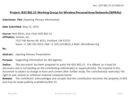 Doc.: IEEE 802.15-15-0182-01 Rick Alfvin (Verilan, Inc.)Slide 1 Project: IEEE 802.15 Working Group for Wireless Personal Area Networks (WPANs) Submission.