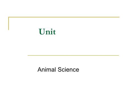 Unit Animal Science. Problem Area Growth and Development of Animals.