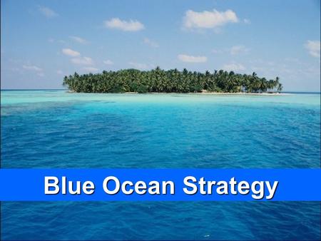 1 www.study Marketing.org Blue Ocean Strategy. 2 www.study Marketing.org Contents 1.Blue Ocean Vs. Red Ocean Strategy 2.Blue Ocean Strategy Tools 3.Strategy.