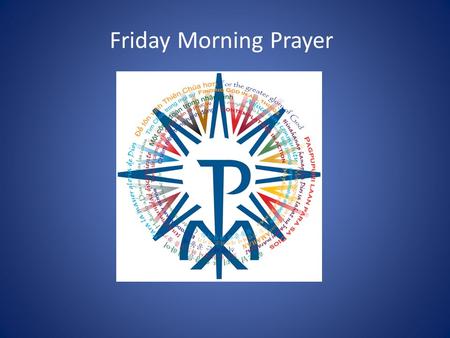 Friday Morning Prayer. Grace: I ask for a profound gratitude for the gift of being called to the service of discerning leadership at this time in the.