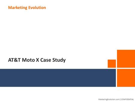 Marketing Evolution0 MarketingEvolution.com | CONFIDENTIAL Marketing Evolution AT&T Moto X Case Study.