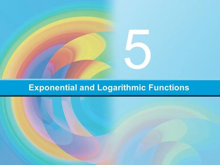 Exponential and Logarithmic Functions 5. 5.1 Exponents and Exponential Functions Exponential and Logarithmic Functions Objectives Review the laws of exponents.