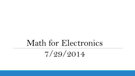 Math for Electronics 7/29/2014. Approved Course Calculator. sine and arcsine log tangent and arctangent degree and radian exponent Sign change engineering.