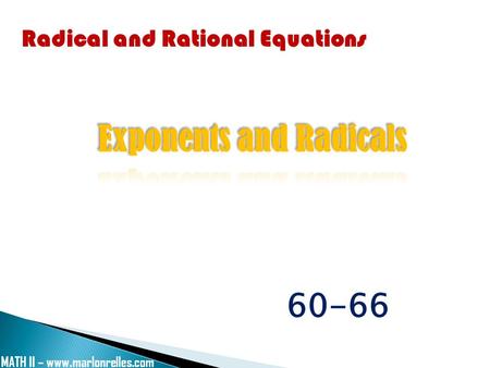 Radical and Rational Equations 60-66 MATH II – www.marlonrelles.com.