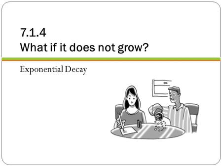7.1.4 What if it does not grow? Exponential Decay.