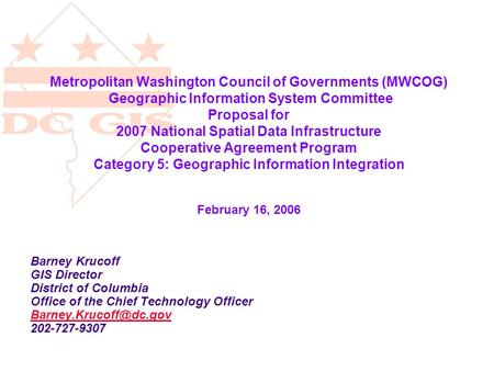 Metropolitan Washington Council of Governments (MWCOG) Geographic Information System Committee Proposal for 2007 National Spatial Data Infrastructure Cooperative.