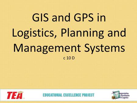 GIS and GPS in Logistics, Planning and Management Systems c 10 D.