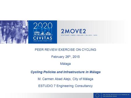 PEER REVIEW EXERCISE ON CYCLING February 26 th, 2015 Málaga Cycling Policies and Infrastructure in Málaga M. Carmen Abad Alejo, City of Málaga ESTUDIO.