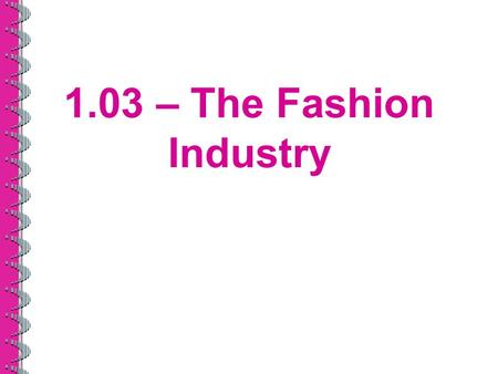 1.03 – The Fashion Industry.