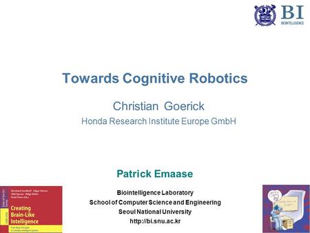 Towards Cognitive Robotics Biointelligence Laboratory School of Computer Science and Engineering Seoul National University  Christian.