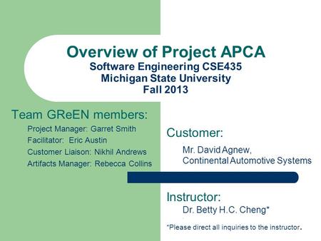 Team GReEN members: Project Manager: Garret Smith Facilitator: Eric Austin Customer Liaison: Nikhil Andrews Artifacts Manager: Rebecca Collins Overview.