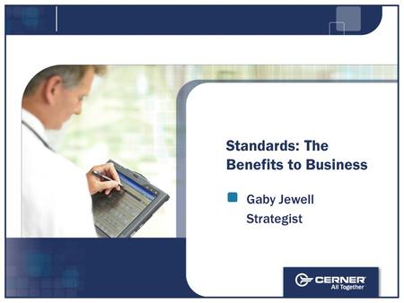 Standards: The Benefits to Business Gaby Jewell Strategist.