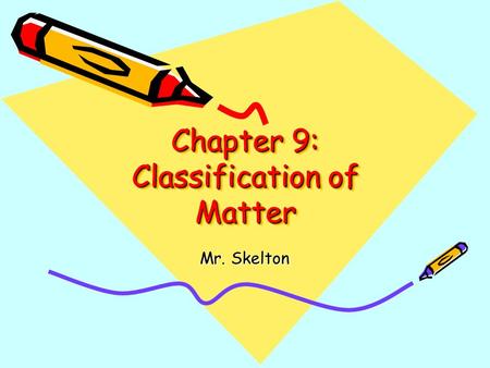 Chapter 9: Classification of Matter