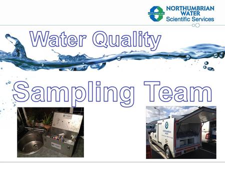 Nwlpp. The sampling team is responsible for taking a range of representative samples related to every water production asset supplying our customers.