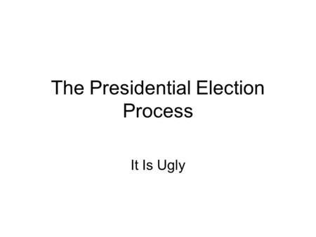 The Presidential Election Process It Is Ugly. Mentioning How do you get “mentioned”? How do you get considered? Who is being mentioned now for the GOP?