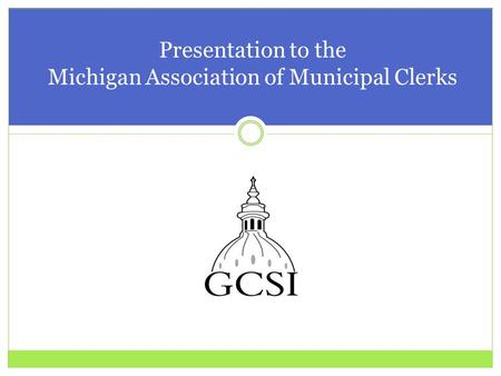 Presentation to the Michigan Association of Municipal Clerks.