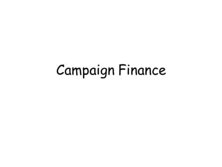 Campaign Finance. Review from Yesterday Where does campaign money come from for a Presidential Primary? Where does campaign money come from for a Presidential.
