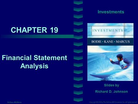 CHAPTER 19 Investments Financial Statement Analysis Slides by Richard D. Johnson Copyright © 2008 by The McGraw-Hill Companies, Inc. All rights reserved.