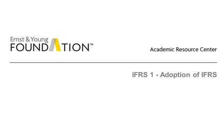 IFRS 1 - Adoption of IFRS.
