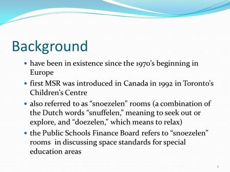 Background have been in existence since the 1970’s beginning in Europe first MSR was introduced in Canada in 1992 in Toronto’s Children’s Centre also referred.