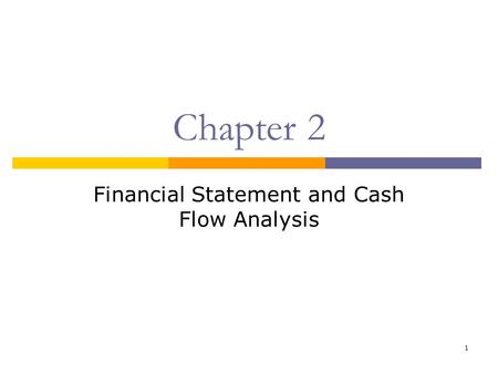 1 Chapter 2 Financial Statement and Cash Flow Analysis.
