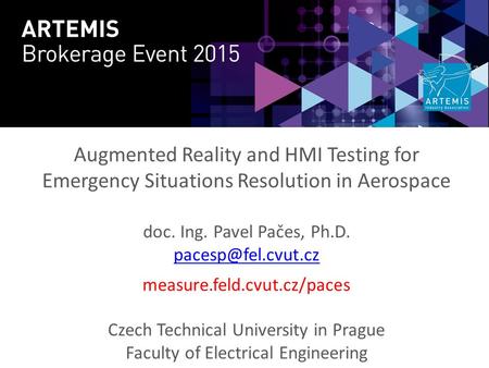 Augmented Reality and HMI Testing for Emergency Situations Resolution in Aerospace doc. Ing. Pavel Pačes, Ph.D. measure.feld.cvut.cz/paces.