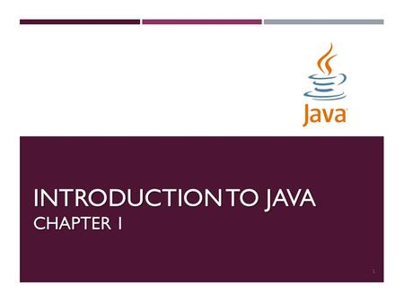 INTRODUCTION TO JAVA CHAPTER 1 1. WHAT IS JAVA ? Java is a programming language and computing platform first released by Sun Microsystems in 1995. The.