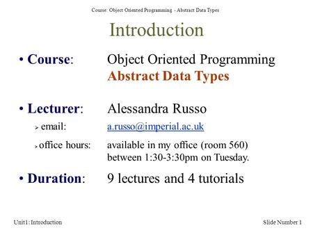 Course: Object Oriented Programming - Abstract Data Types Unit1: IntroductionSlide Number 1 Introduction Course: Object Oriented Programming Abstract Data.