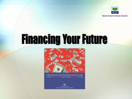 Why is financial education important? Look at Nan Morrison’s response Record your ideas 8 October 2015FINANCING YOUR FUTURE © NATIONAL COUNCIL ON ECONOMIC.