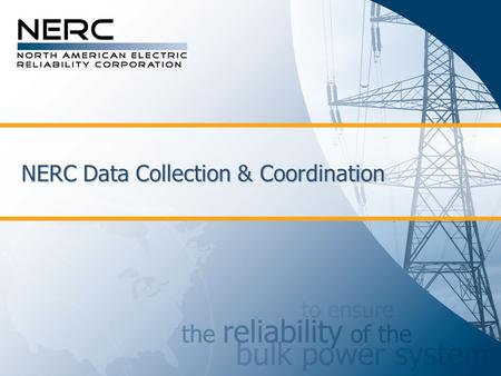 NERC Data Collection & Coordination. Rules of Procedure: Section 1600 Overview  NERC’s authority to issue a mandatory data request in the U.S. is contained.