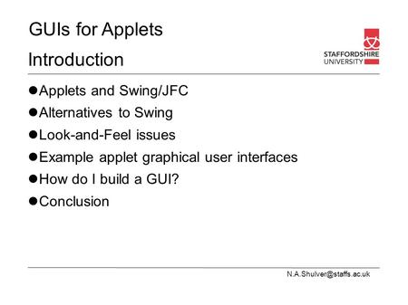 GUIs for Applets Introduction Applets and Swing/JFC Alternatives to Swing Look-and-Feel issues Example applet graphical user interfaces.