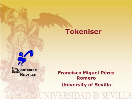 Tokeniser Francisco Miguel Pérez Romero University of Sevilla.