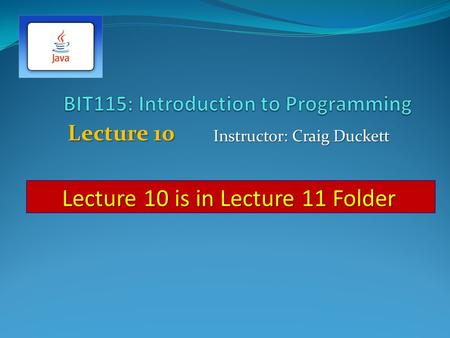 Lecture 10 Instructor: Craig Duckett Lecture 10 is in Lecture 11 Folder.