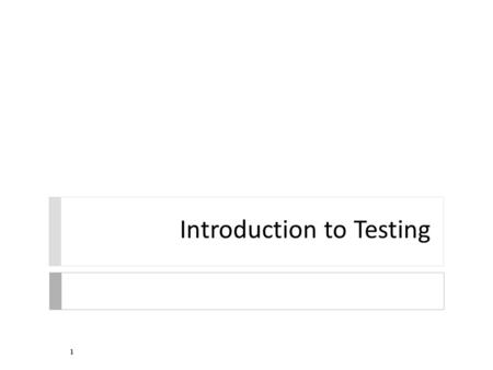 Introduction to Testing 1. Testing  testing code is a vital part of the development process  the goal of testing is to find defects in your code  Program.
