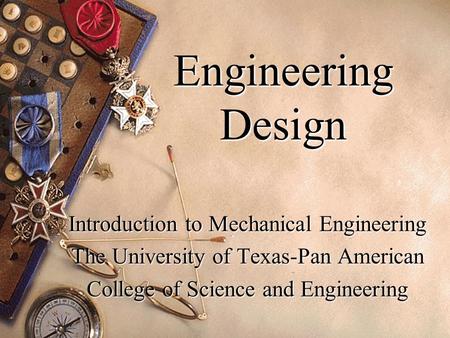 Engineering Design Introduction to Mechanical Engineering