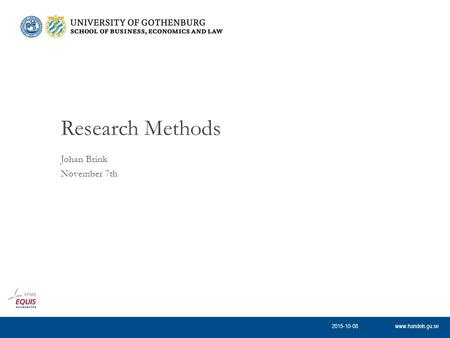 Www.handels.gu.se Johan Brink November 7th Research Methods 2015-10-08.