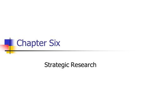 Chapter Six Strategic Research. Prentice Hall, © 20096-2 Market research is the foundation for advertising decisions because it: a) Identifies people.