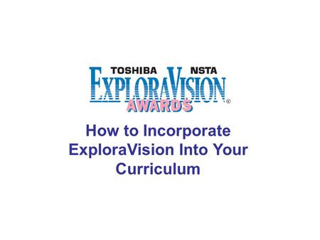 How to Incorporate ExploraVision Into Your Curriculum.