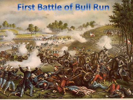 Bull Run (I) Manassas, July 21, 1861, 25 miles south of Washington, D.C. 1st major land battle McDowell's (North) planned for a surprise attack (poorly.