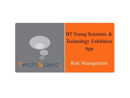 BT Young Scientists & Technology Exhibition App Risk Management.