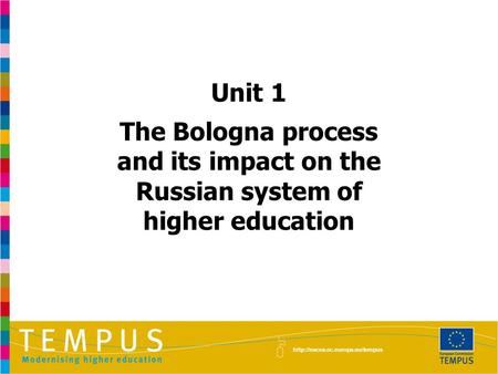 Unit 1 The Bologna process and its impact on the Russian system of higher education.