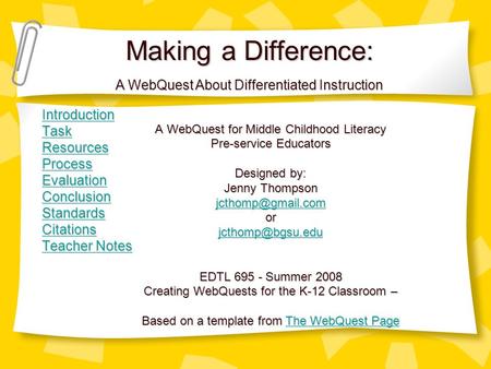 Making a Difference: Introduction Task Resources Process Evaluation Conclusion Standards Citations Teacher Notes Teacher Notes A WebQuest for Middle Childhood.