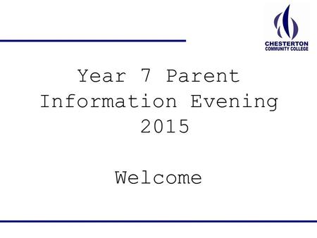 Year 7 Parent Information Evening 2015 Welcome. iPads in Year 7? All students will receive an iPad just before half term to assist them in their learning.