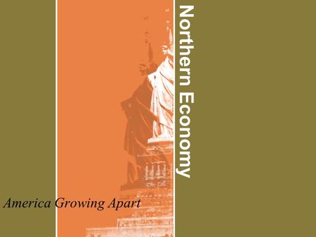 Northern Economy America Growing Apart. Objective: Analyze the Market Revolution’s influence on agriculture and industry in the North.