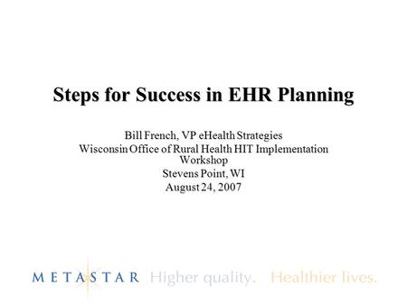 Steps for Success in EHR Planning Bill French, VP eHealth Strategies Wisconsin Office of Rural Health HIT Implementation Workshop Stevens Point, WI August.