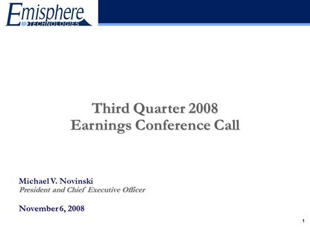 1 Michael V. Novinski President and Chief Executive Officer November 6, 2008 Third Quarter 2008 Earnings Conference Call.
