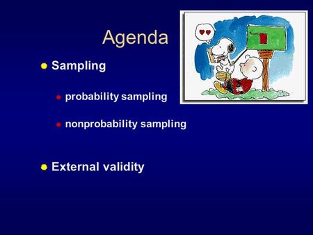 Agenda  Sampling  probability sampling  nonprobability sampling  External validity.