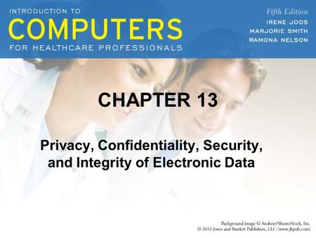 Privacy, Confidentiality, Security, and Integrity of Electronic Data