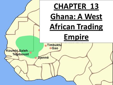 CHAPTER 13 Ghana: A West African Trading Empire