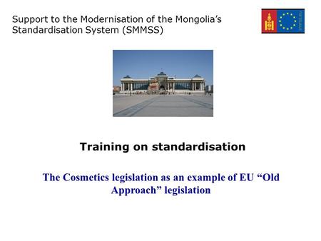 Support for the Modernisation of the Mongolian Standardisation system – EuropeAid/134305/C/SER/MN Training on standardisation Support to the Modernisation.